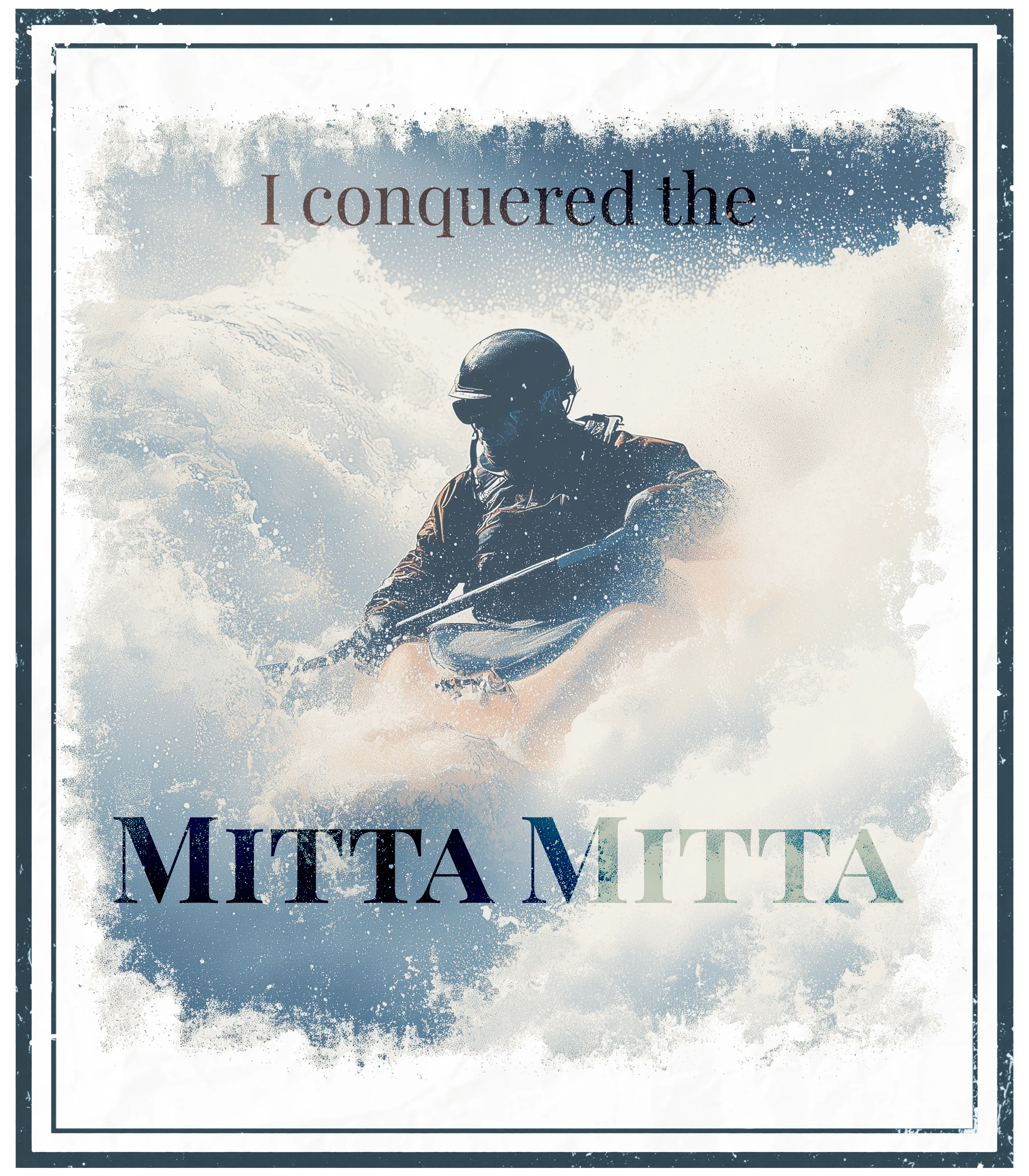 Blue distressed paddler graphic with MITTA MITTA and I conquered the Mitta Mitta text
