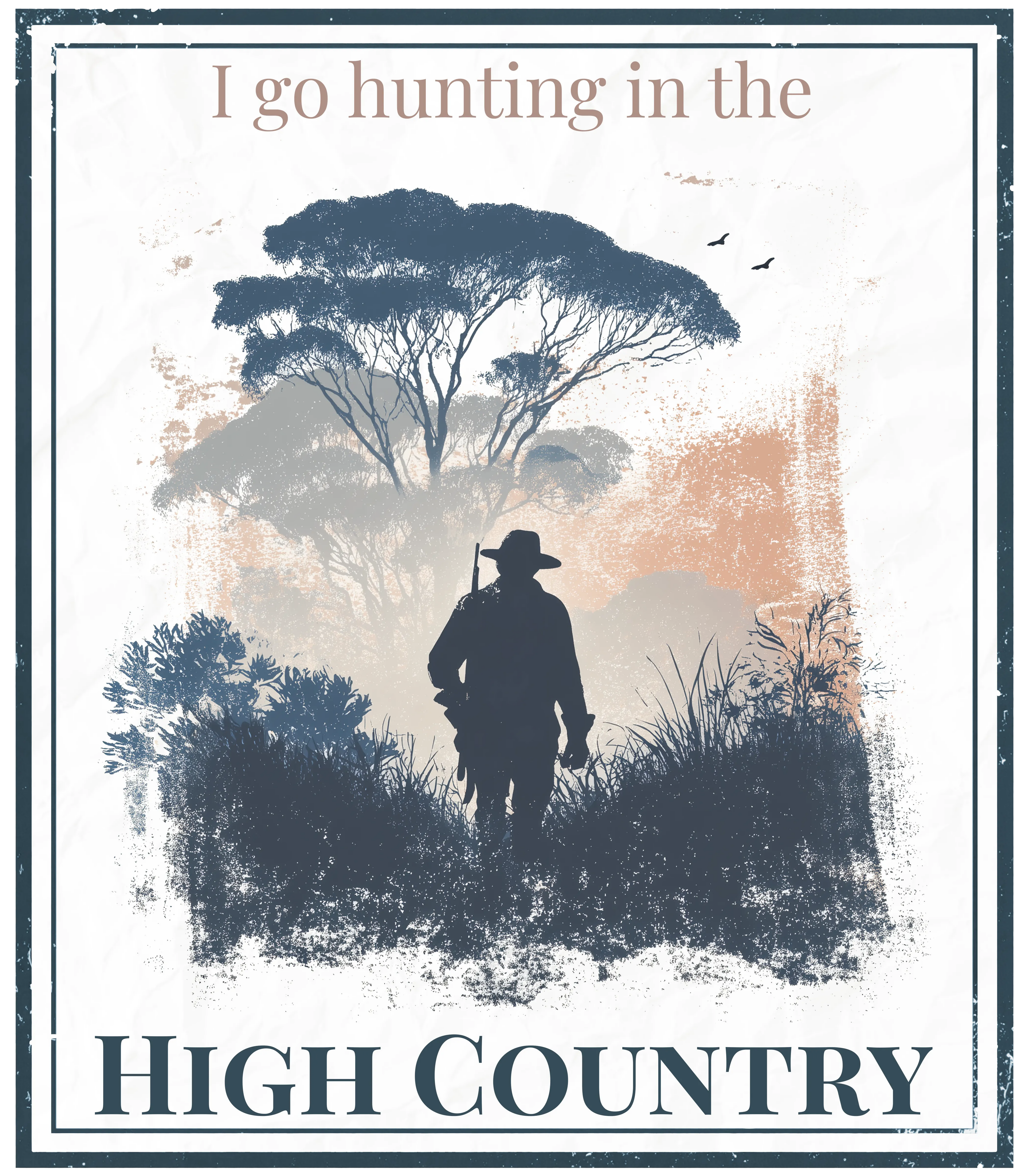 Hunting-themed graphic panel with silhouette, reads 'I go hunting in the HIGH COUNTRY'