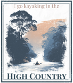 Kayaking High Country graphic with 'I go kayaking in the High Country' text over river scene