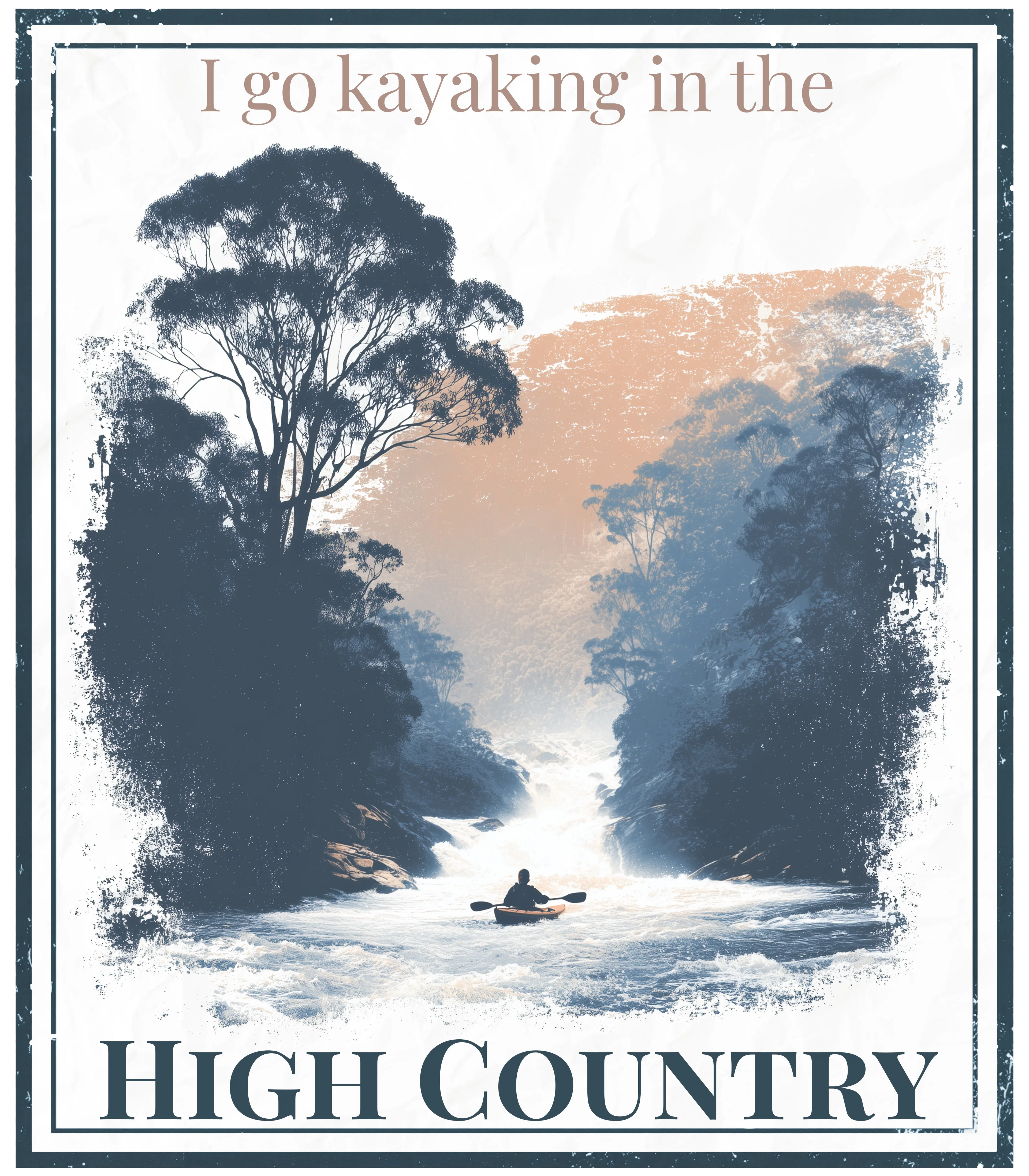 Kayaking High Country graphic with 'I go kayaking in the High Country' text over river scene