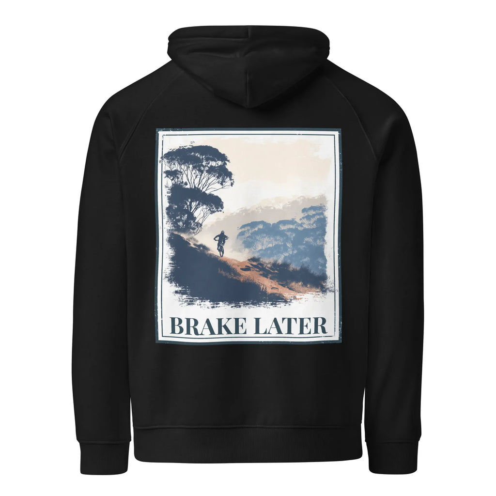 Black eco hoodie with back print reading “BRAKE LATER” over mountain and bike scene.