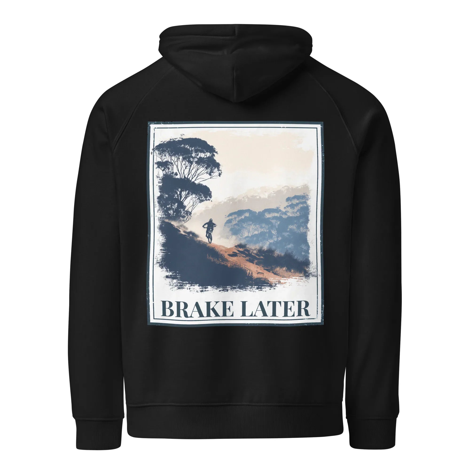 Black eco hoodie with back print reading “BRAKE LATER” over mountain and bike scene.