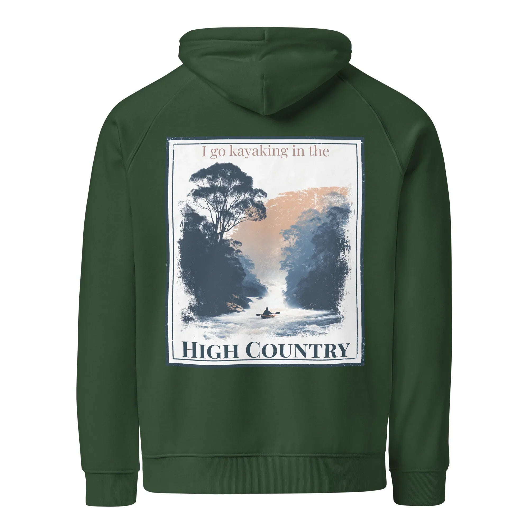 Eco hoodie, bottle green, chest graphic with “I go kayaking in the” and “HIGH COUNTRY”
