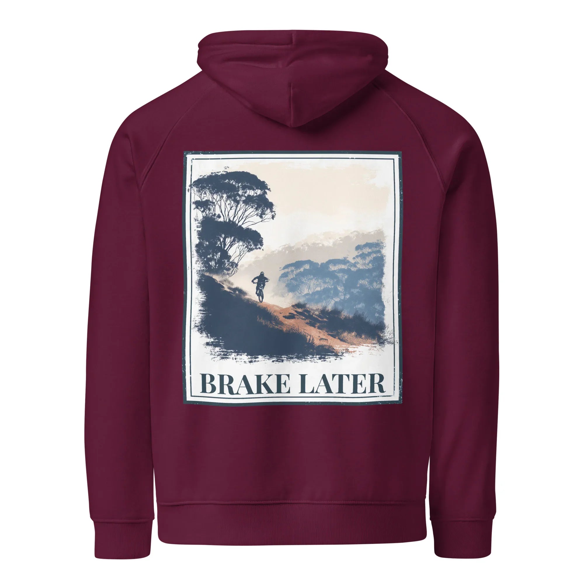 Burgundy eco hoodie with back print reading “BRAKE LATER” over mountain and bike scene.