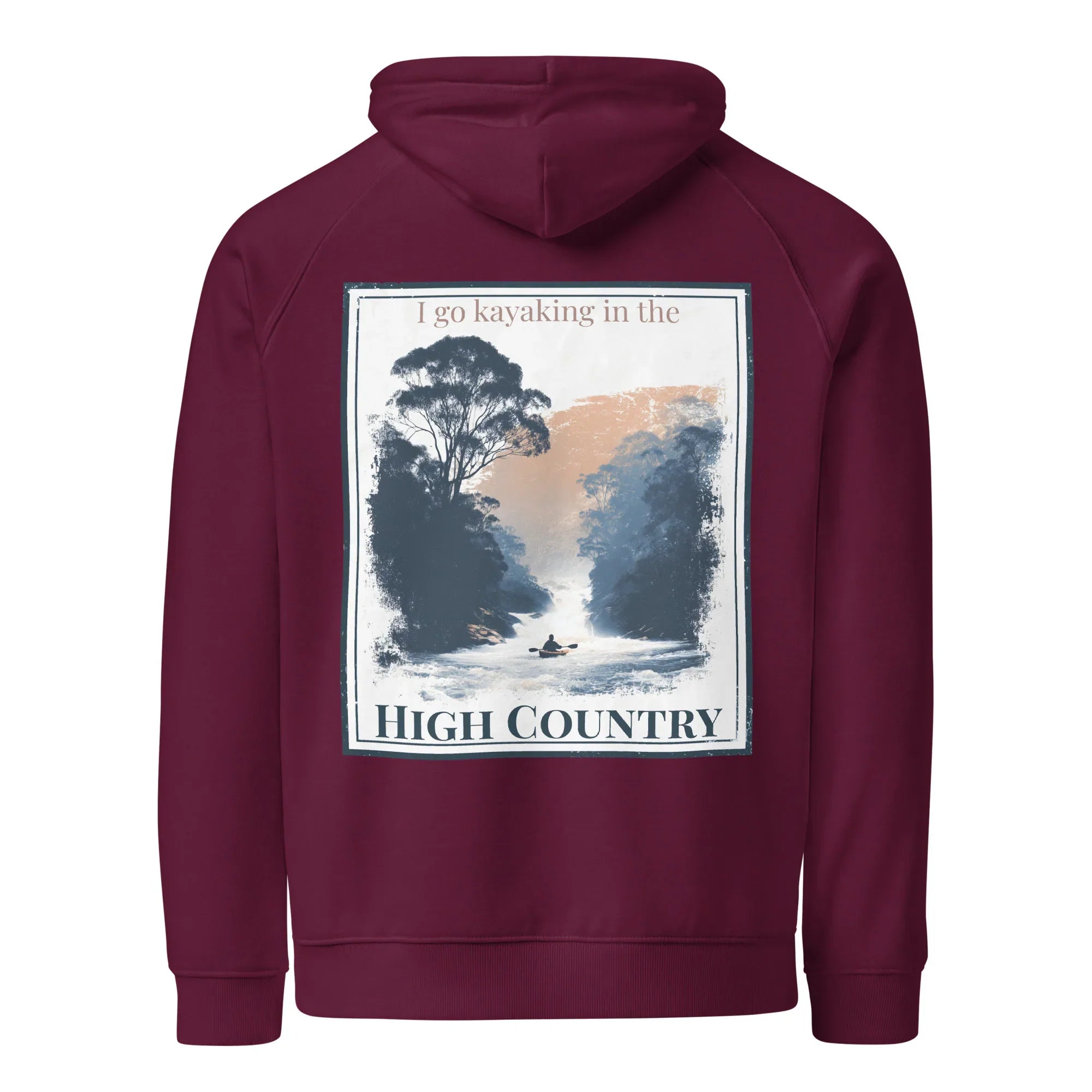 Eco hoodie, burgundy, chest graphic with “I go kayaking in the” and “HIGH COUNTRY”