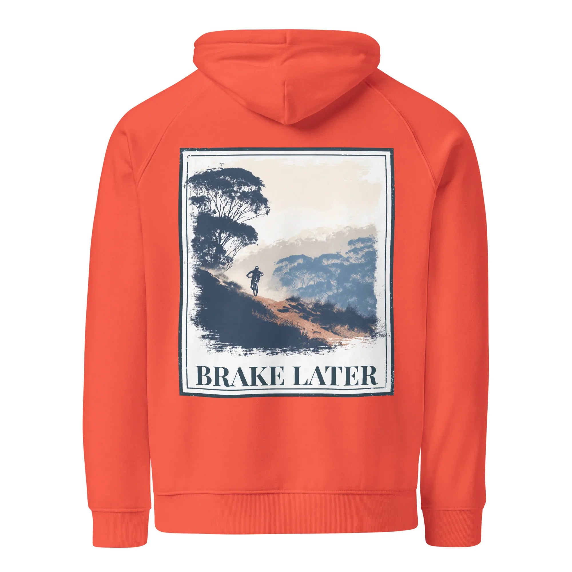 Burnt orange eco hoodie with back print reading “BRAKE LATER” over mountain and bike scene.