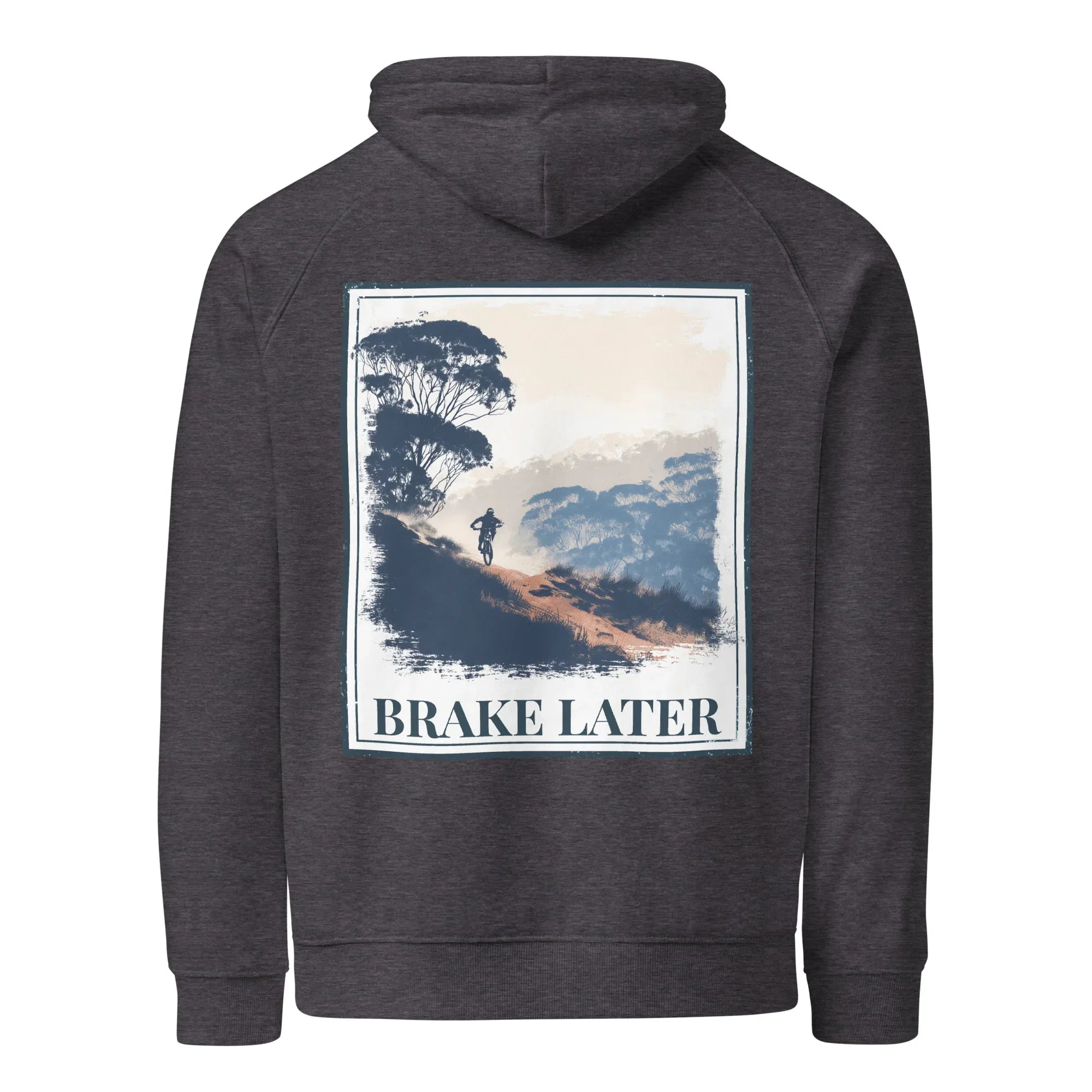 Charcoal eco hoodie with back print reading “BRAKE LATER” over mountain and bike scene.