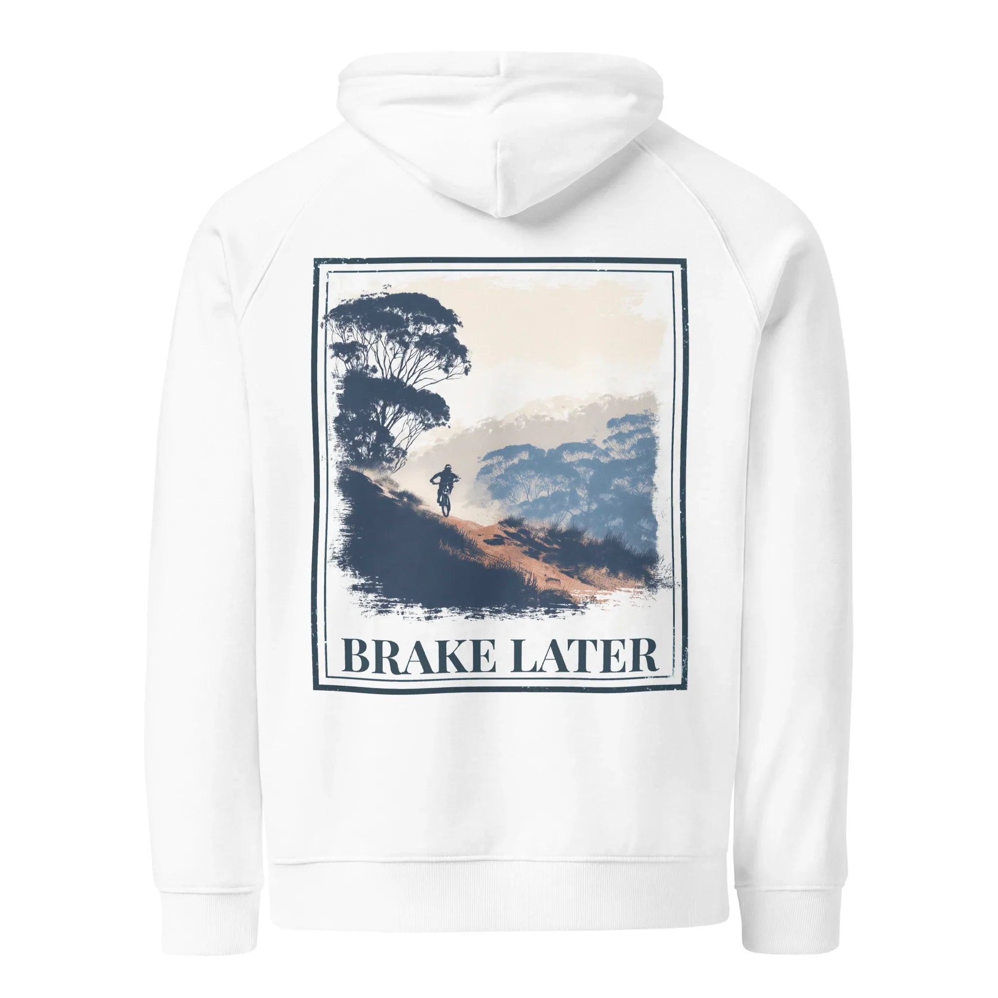 White eco hoodie with back print reading “BRAKE LATER” over mountain and bike scene.