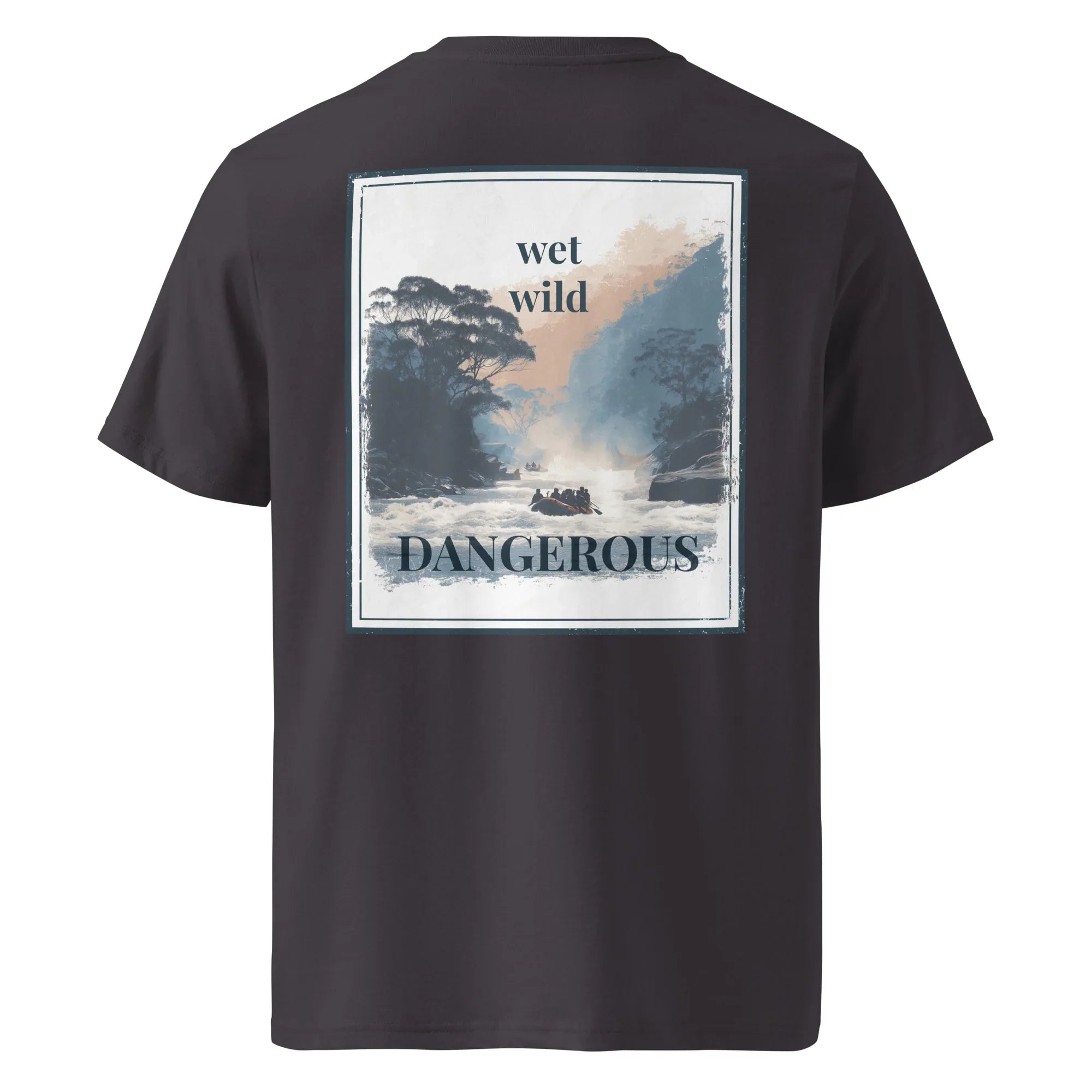 Dark charcoal organic T-shirt back print: “wet wild” and “DANGEROUS”