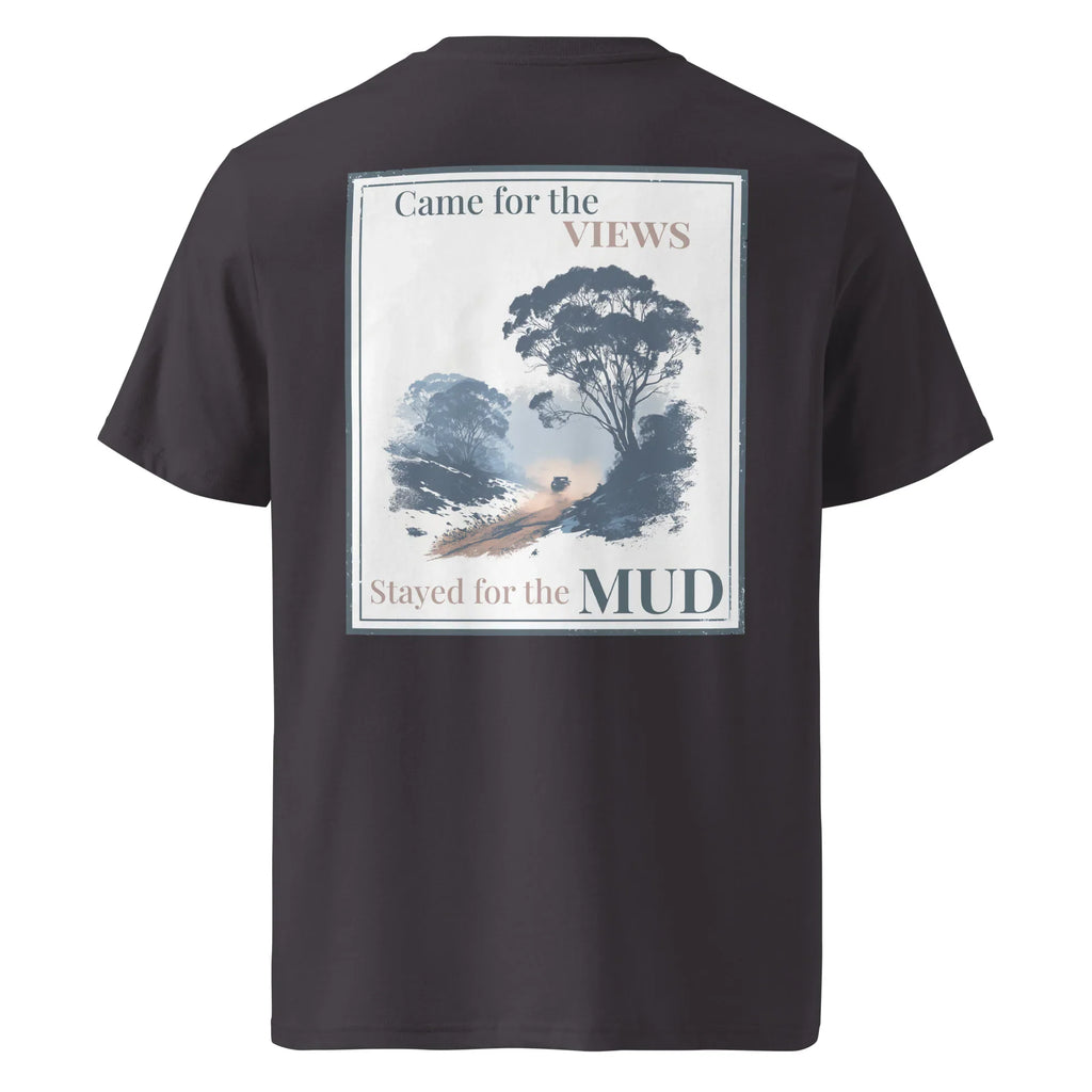 Dark heather organic tee with back graphic print: “Came for the VIEWS, Stayed for the MUD”