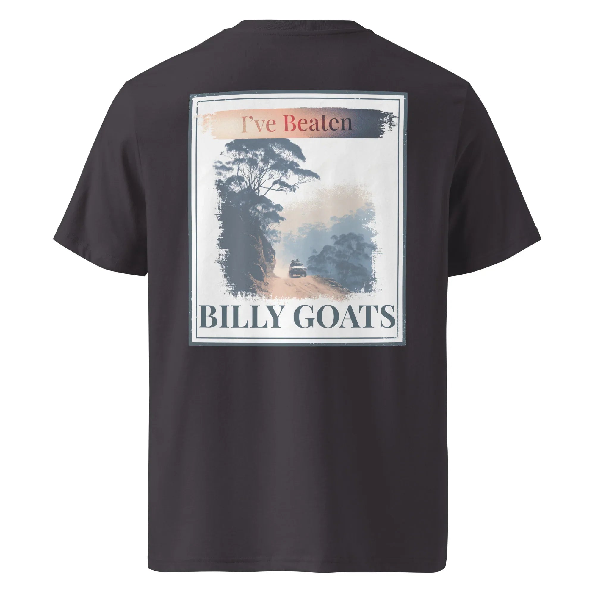 Organic Tee back print on dark shirt, “I’ve Beaten Billy Goats / BILLY GOATS”