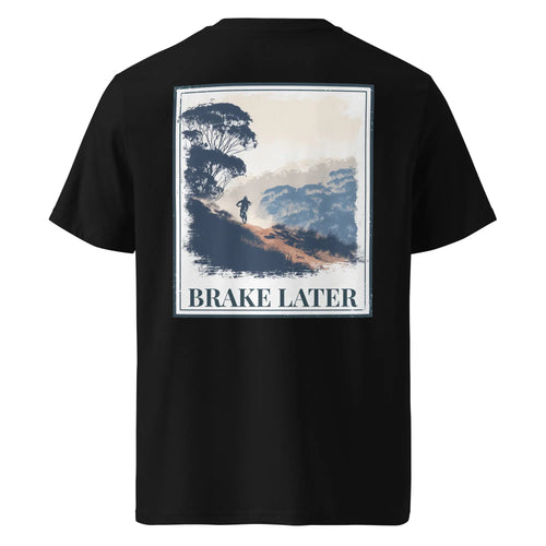 Brake Later Organic Unisex Tee Back Print