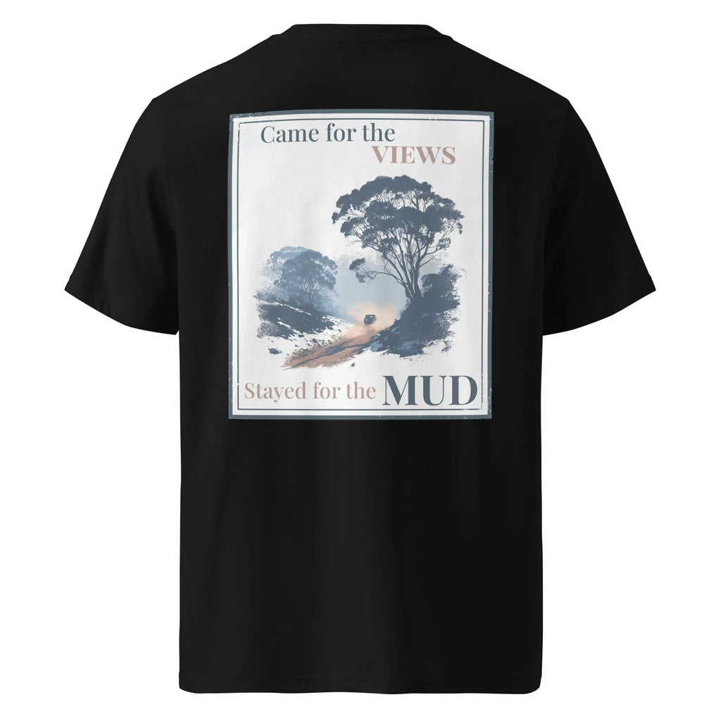 Black organic tee with large back print: “Came for the Views… Stayed for the Mud” and tree