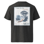 Dark Heather Grey Organic Tee met rugprint “Came for the VIEWS” en “Stayed for the MUD”