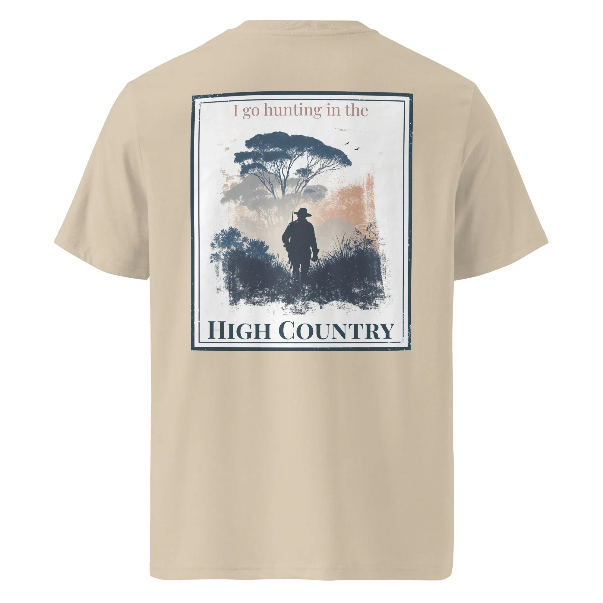 Khaki organic tee, back graphic text: “I go hunting in the High Country”