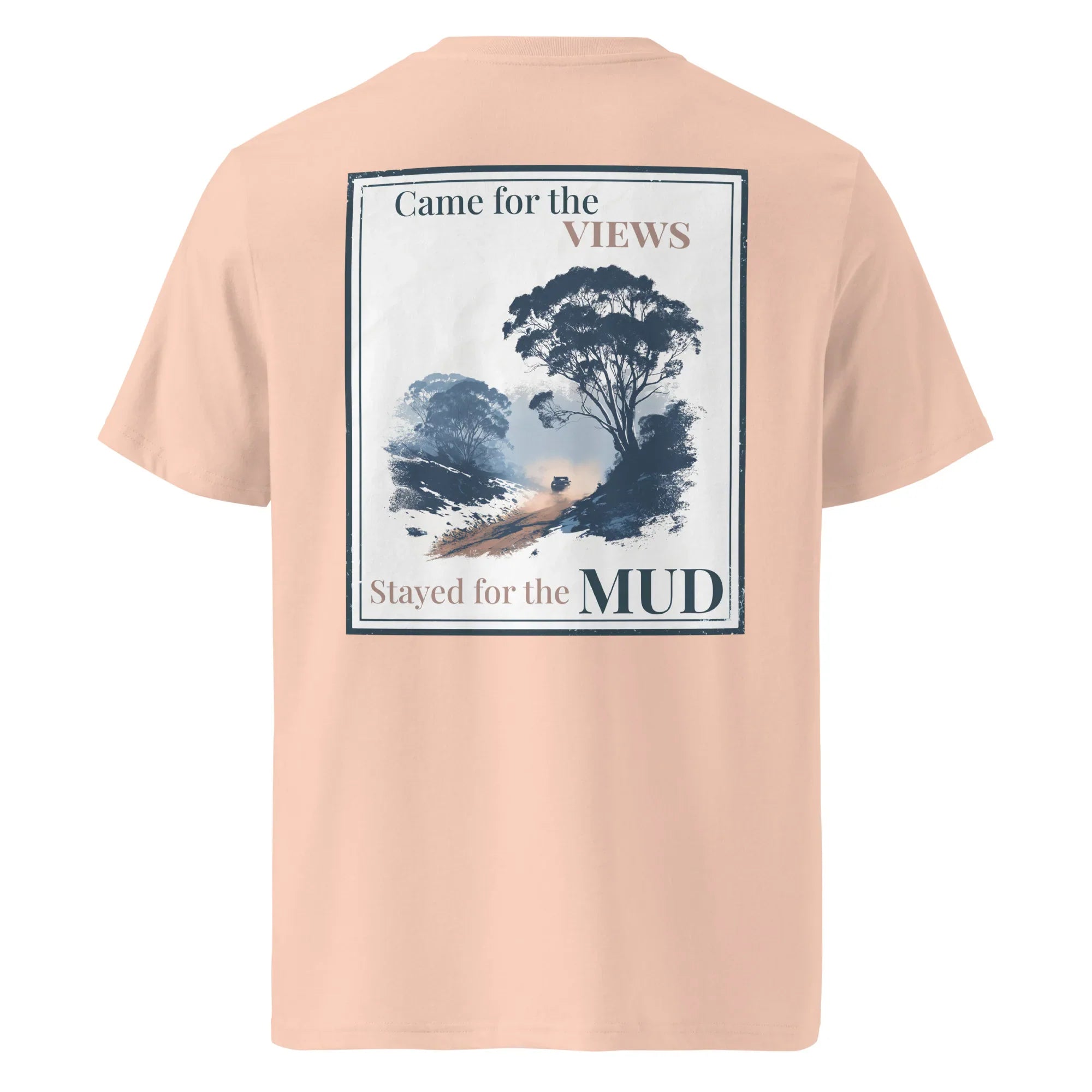 Organic tee, cotton pink, back graphic print: “Came for the VIEWS, Stayed for the MUD”