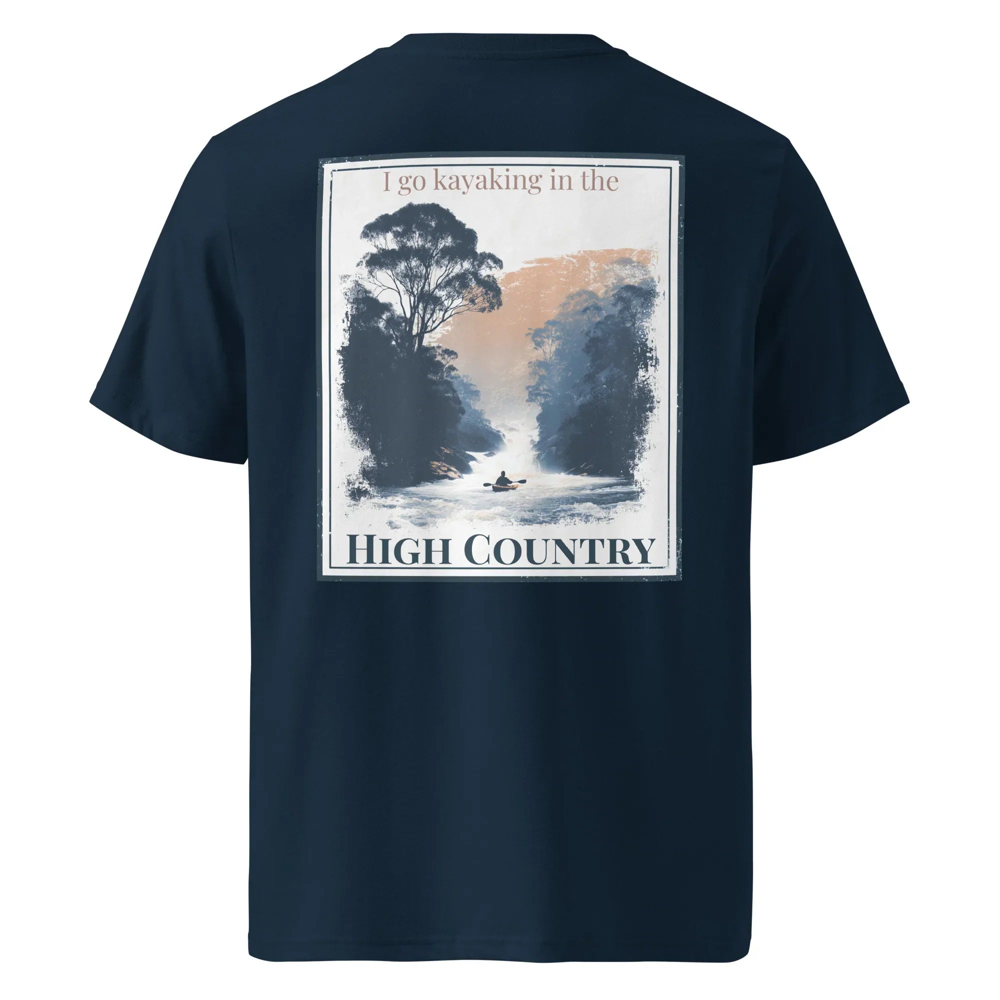French navy organic tee, back graphic: I go kayaking in the High Country