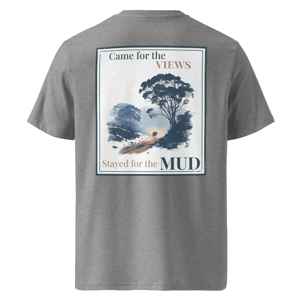 Organic tee, dark heather grey, back graphic print: “Came for the VIEWS… Stayed for the MUD”