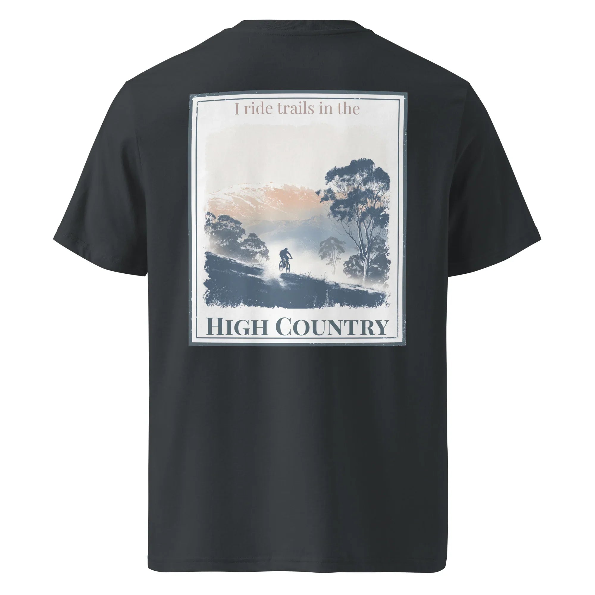 Black organic tee, back graphic 'I ride trails in the High Country'