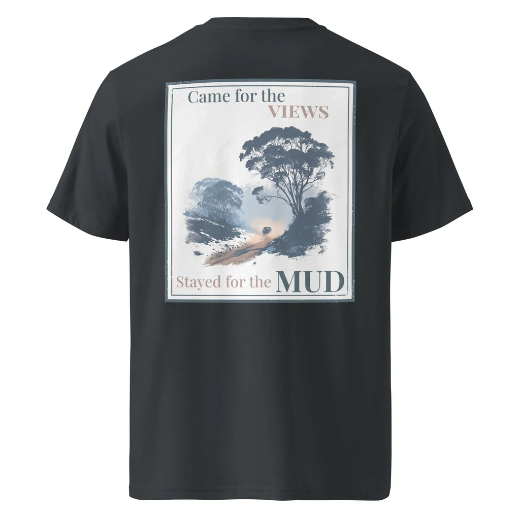 Black organic tee with back graphic print: “Came for the VIEWS, Stayed for the MUD”