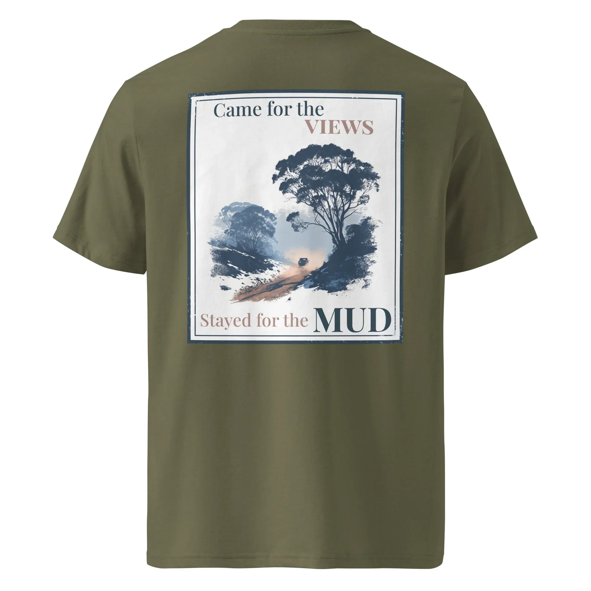Khaki/olive organic T-shirt, back graphic with trees and text “Came for the VIEWS / MUD”.