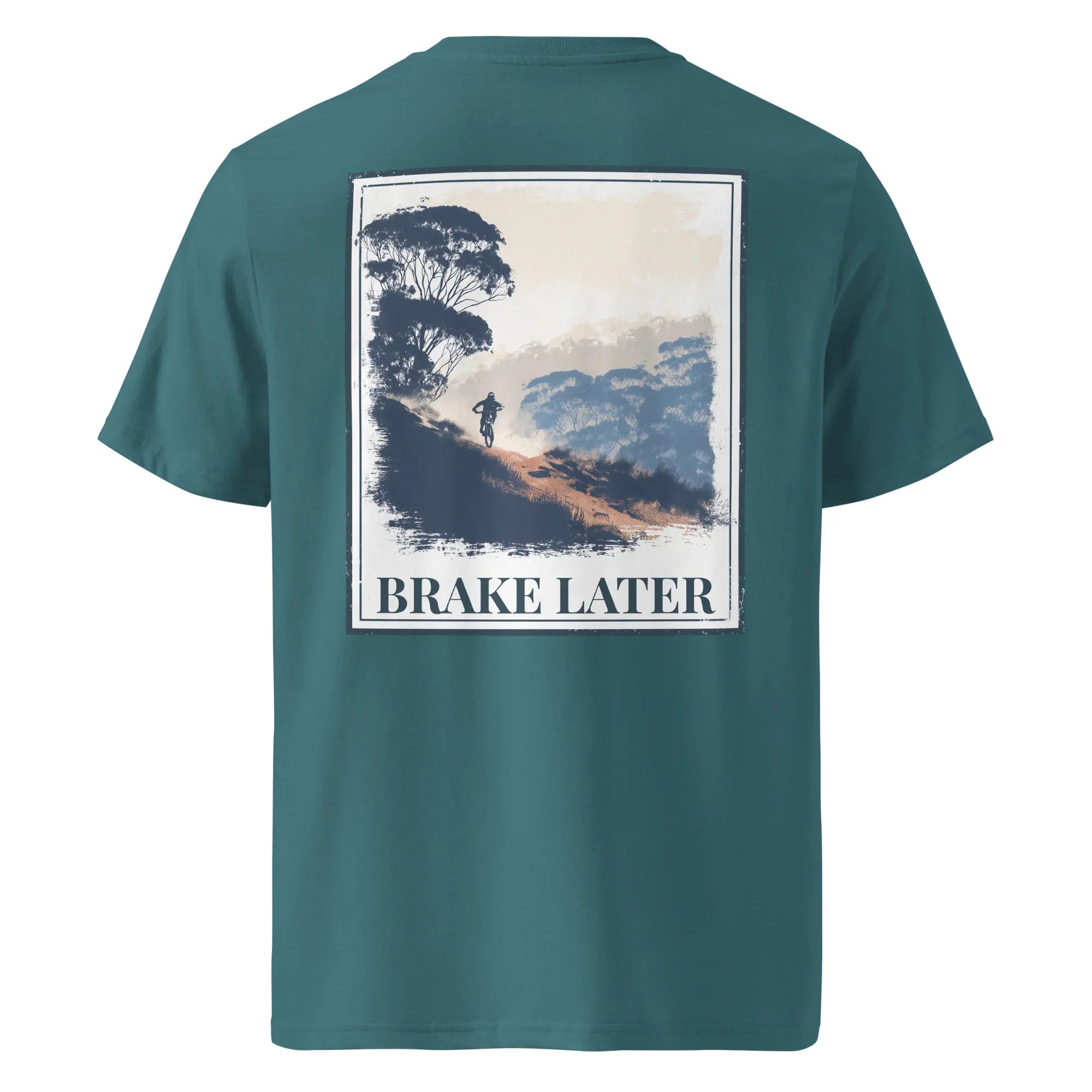 Organic Tee - Brake Later, teal back: large 'BRAKE LATER' landscape graphic print