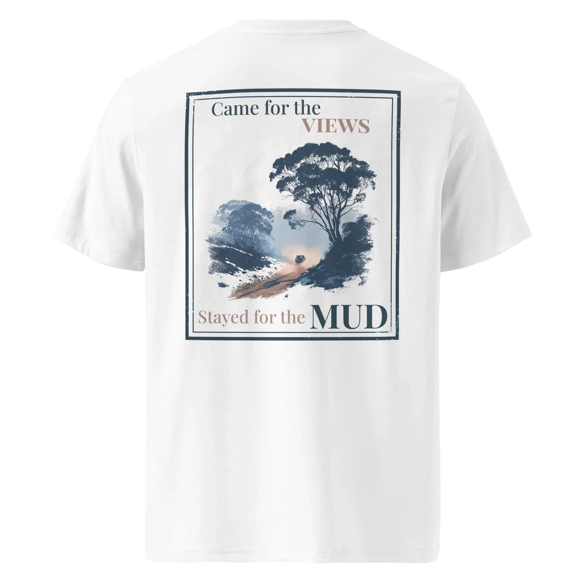 Organic tee witkuchters? Wit T-Shirt met grote “Came for the VIEWS” en “Stayed for the MUD” ruggrafiek