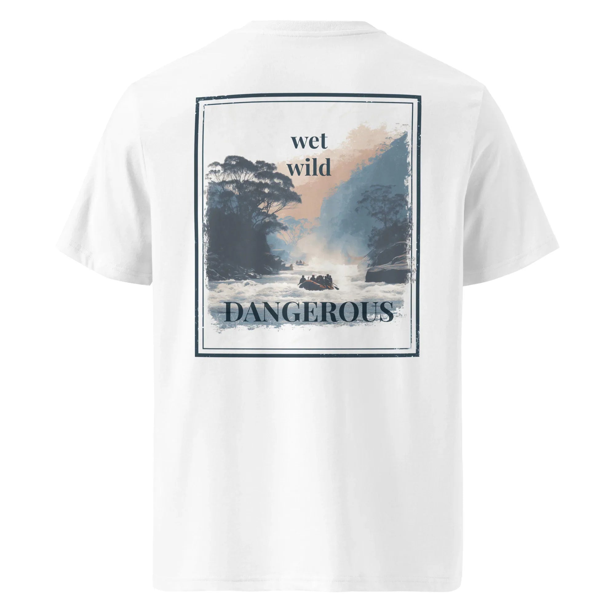 Organic Tee back print: Wet Wild Dangerous on white T-shirt